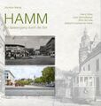 Hamm – Ein Spaziergang durch die Zeit